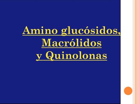 Amino glucósidos, Macrólidos