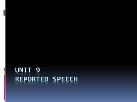 Unit 9 reported speech.