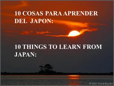 10 COSAS PARA APRENDER DEL JAPON: 10 THINGS TO LEARN FROM JAPAN: