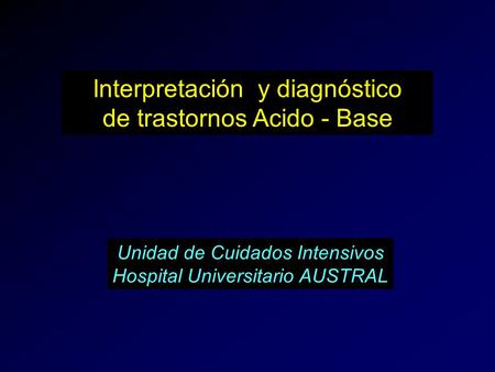 Interpretación y diagnóstico de trastornos Acido - Base
