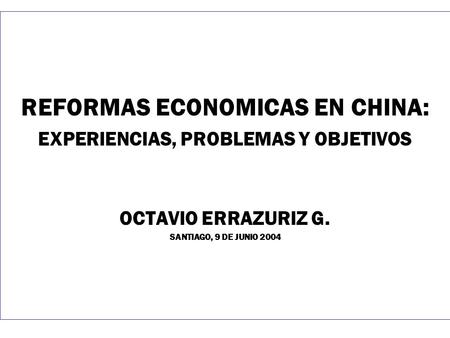 REFORMAS ECONOMICAS EN CHINA: EXPERIENCIAS, PROBLEMAS Y OBJETIVOS