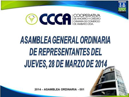 2014 – ASAMBLEA ORDINARIA - 001. INGRESO 2014 – ASAMBLEA ORDINARIA - 001 INGRESO.