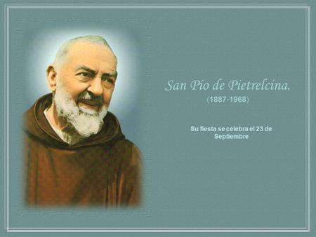 Su fiesta se celebra el 23 de Septiembre