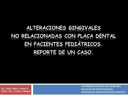 ALTERACIONES GINGIVALES NO RELACIONADAS CON PLACA DENTAL