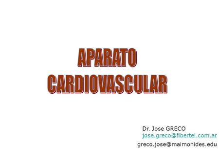APARATO CARDIOVASCULAR Dr. Jose GRECO