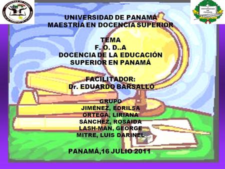 UNIVERSIDAD DE PANAMÁ MAESTRÍA EN DOCENCIA SUPERIOR TEMA F. O. D