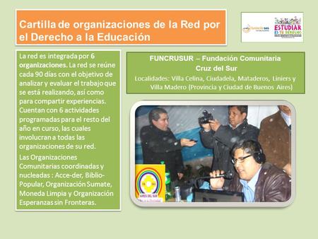 Cartilla de organizaciones de la Red por el Derecho a la Educación La red es integrada por 6 organizaciones. La red se reúne cada 90 días con el objetivo.