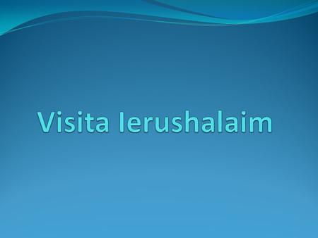 Visita Ierushalaim.