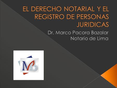 Formalizando la voluntad privada Marco Pacora Bazalar - Notario de Lima.