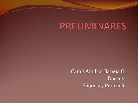 Carlos Amilkar Barrera G. Docente Etiqueta y Protocolo