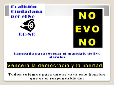 Todos votemos para que se vaya este hombre que es el responsable de:  La división del país  Inflación e incremento del costo de vida  Muertos, heridos,