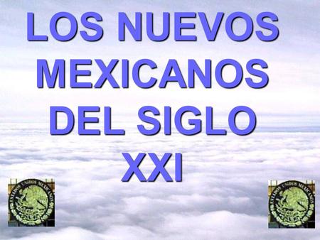 LOS NUEVOS MEXICANOS DEL SIGLO XXI