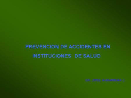 PREVENCION DE ACCIDENTES EN INSTITUCIONES DE SALUD