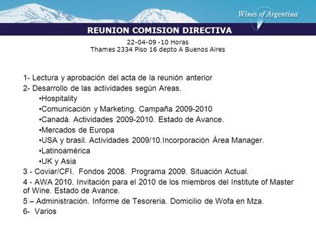 22-04-09 -10 Horas Thames 2334 Piso 16 depto A Buenos Aires 1- Lectura y aprobación del acta de la reunión anterior 2- Desarrollo de las actividades según.