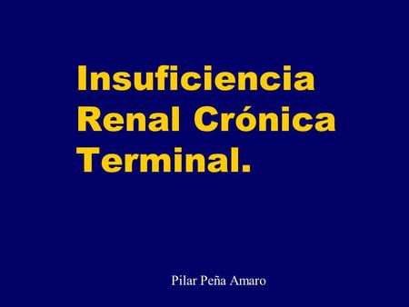 Insuficiencia Renal Crónica Terminal.