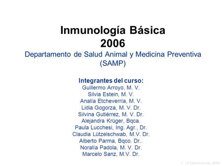 Integrantes del curso: Guillermo Arroyo, M. V. Silvia Estein, M. V.