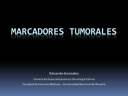 Marcadores tumorales Eduardo Gonzalez