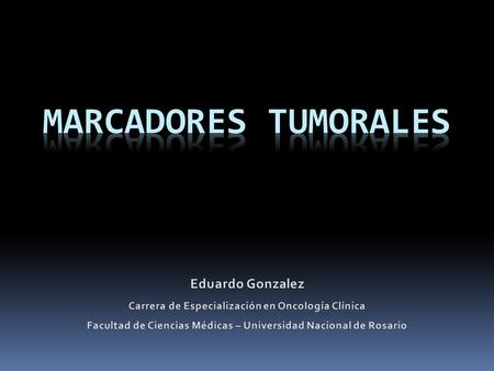 Marcadores tumorales Eduardo Gonzalez