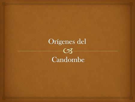 Orígenes del Candombe.