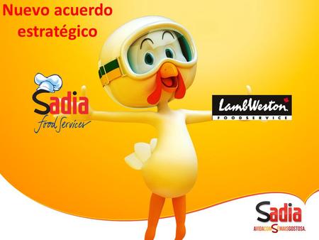Nuevo acuerdo estratégico. Sadia pensando constantemente en ampliar su gama de producto y a la vez manteniendo el stand de calidad exigido por la compañía,