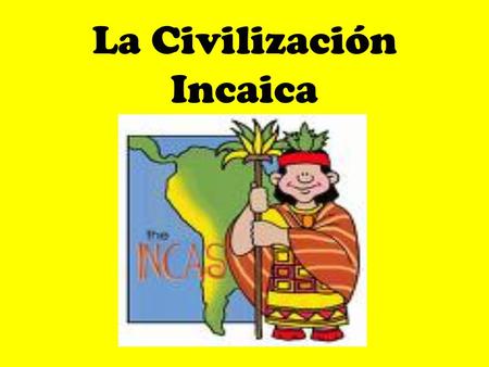 La Civilización Incaica