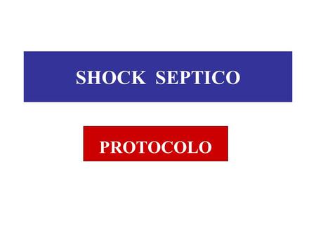 SHOCK SEPTICO PROTOCOLO.