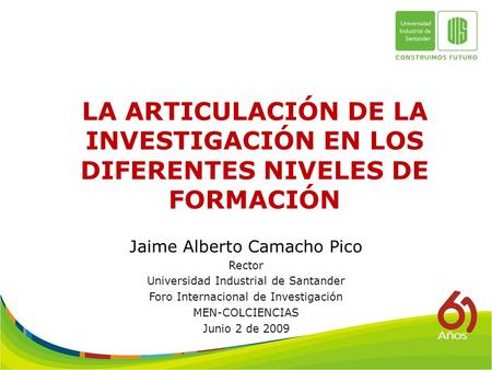 Jaime Alberto Camacho Pico Rector Universidad Industrial de Santander