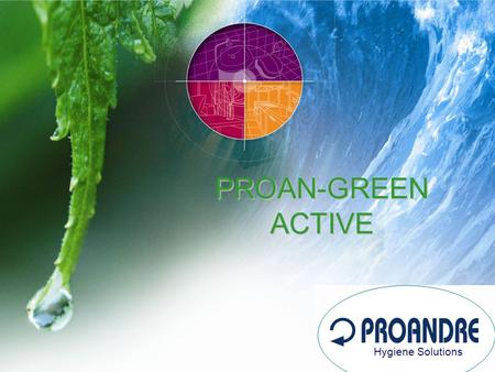 PROAN-GREEN ACTIVE Hygiene Solutions. Principio de funcionamiento de los productos Ejemplo de aplicación: las canalizaciones Proan–Green Active.