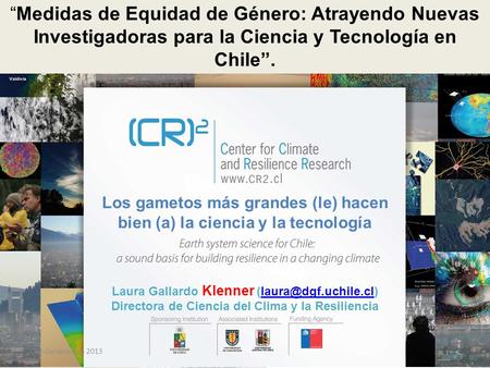 “Medidas de Equidad de Género: Atrayendo Nuevas Investigadoras para la Ciencia y Tecnología en Chile”. Laura Gallardo Klenner