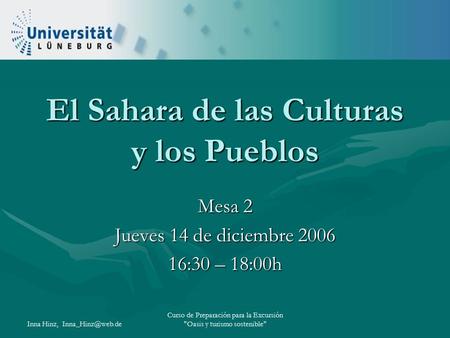 Inna Hinz, Curso de Preparación para la Excursión Oasis y turismo sostenible El Sahara de las Culturas y los Pueblos Mesa 2 Jueves 14.