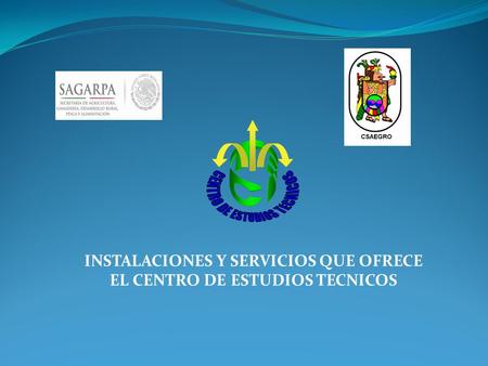 INSTALACIONES Y SERVICIOS QUE OFRECE EL CENTRO DE ESTUDIOS TECNICOS.