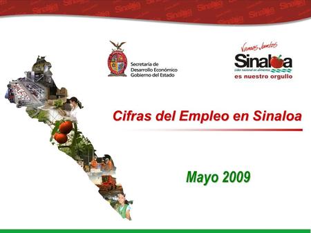 Cifras del Empleo en Sinaloa Mayo 2009. Resultados del Periodo (Abr 08 Vs Abr 09) -484,852 empleos Nacional: Lugar 13 Comparativo del empleo en ABRIL.
