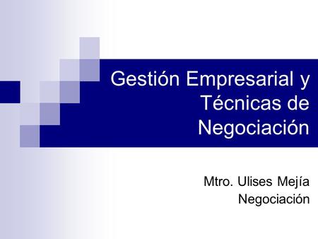 Gestión Empresarial y Técnicas de Negociación
