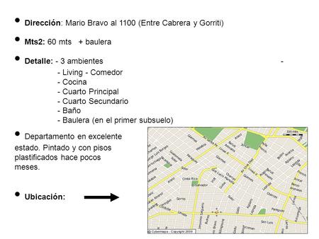 Dirección: Mario Bravo al 1100 (Entre Cabrera y Gorriti) Mts2: 60 mts+ baulera Detalle: - 3 ambientes - - Living - Comedor - Cocina - Cuarto Principal.