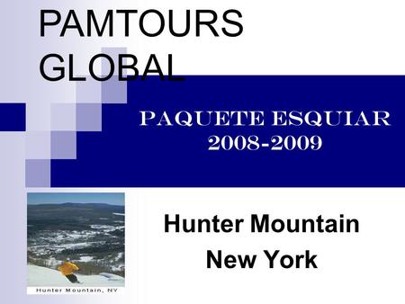 PAQUETE ESQUIAR 2008-2009 Hunter Mountain New York PAMTOURS GLOBAL.