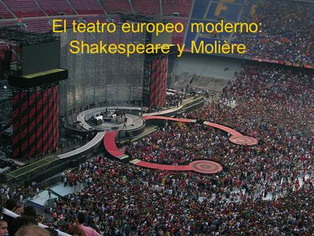 El teatro europeo moderno: Shakespeare y Molière