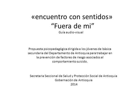 «encuentro con sentidos» “Fuera de mi”
