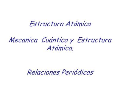 Estructura Atómica Mecanica Cuántica y Estructura Atómica