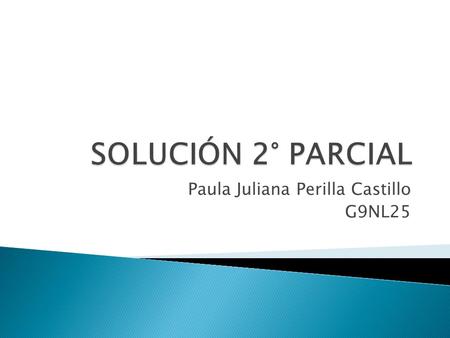 Paula Juliana Perilla Castillo G9NL25