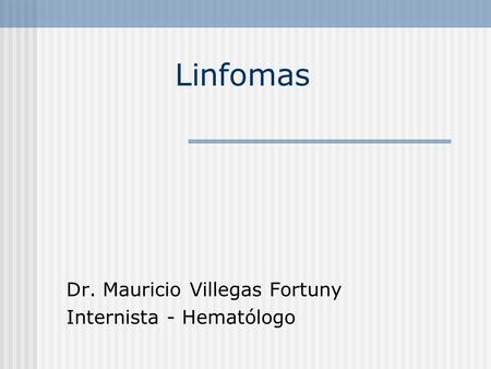 Dr. Mauricio Villegas Fortuny Internista - Hematólogo