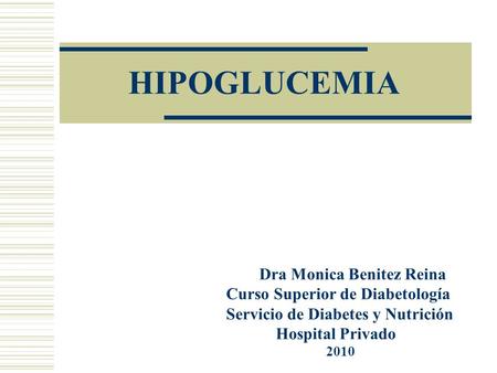 HIPOGLUCEMIA Dra Monica Benitez Reina Curso Superior de Diabetología