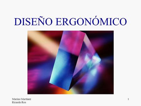 DISEÑO ERGONÓMICO Marino Martínez Ricardo Ros.