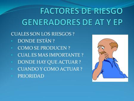 FACTORES DE RIESGO GENERADORES DE AT Y EP