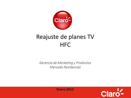 Reajuste de planes TV HFC Gerencia de Marketing y Productos Mercado Residencial Enero 2012.