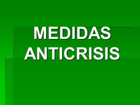 MEDIDAS ANTICRISIS.