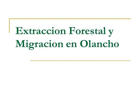 Extraccion Forestal y Migracion en Olancho. Episodios del modelo agroexportador y su impacto en el bosque de Honduras Auge ganadero y desarrollo de las.