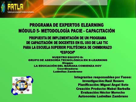 GRUPO DE ASESORÍA TECNOLÓGICA EN E-LEARNING Slogan: