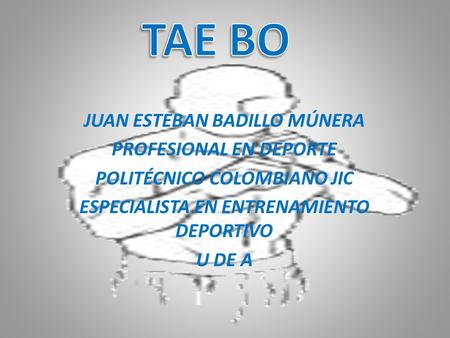 TAE BO JUAN ESTEBAN BADILLO MÚNERA PROFESIONAL EN DEPORTE