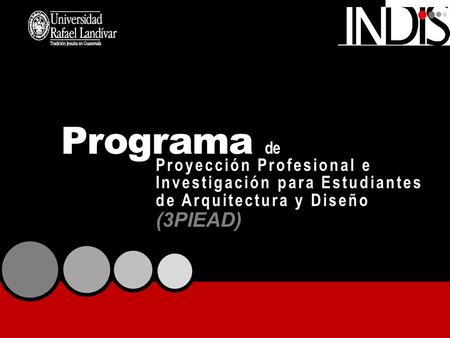 Proyección Profesional e Investigación para Estudiantes de Arquitectura y Diseño (3PIEAD) Programa de.