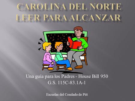 Una guía para los Padres - House Bill 950 G.S. 115C-83.1A-1 Escuelas del Condado de Pitt.